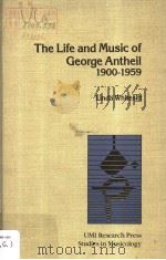 The Life and Music of George Antheil 1900-1959     PDF电子版封面  0835714624   