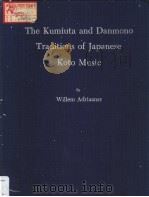 The Kumiuta and Danmono Traditions of Japanese Koto Music     PDF电子版封面  0520017854  Willem Adriaansz 