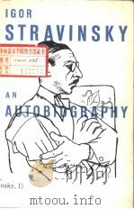 IGOR STRAVINSKY   1962年第1版  PDF电子版封面    An Autobiography 