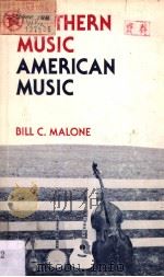 SOUTHERN MUSIC AMERICAN MUSIC     PDF电子版封面  0813103002  BILL C.MALONE 