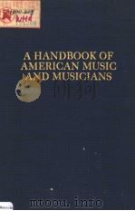 A HANDBOOK OF AMERICAN MUSIC AND MUSICIANS     PDF电子版封面    F.O.Jones 