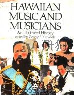 HAWALLAN MUSIC AND MUSICIANS   1979  PDF电子版封面  082480578X  GEORGE S.KAAHELE 