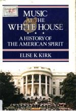MUSIC AT THE WHITE HOUSE A HISTORY OF THE AMERICAN SPIRIT     PDF电子版封面  025201233X  Elise K.Kirk 
