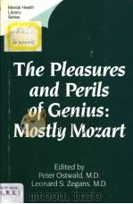THE PLEASURES AND PERILS OF GENIUS：MOSTLY MOZART     PDF电子版封面  0823623645  PETER OSTWALD，M·D 