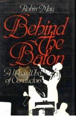 BEBIND TBE BATON  A WHO'S WHO OF CONDUCTORS     PDF电子版封面  0584104677  ROBIN MAY 