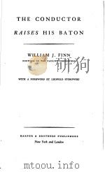 THE CONDUCTOR RAISES HIS BATON     PDF电子版封面    WILLIAM J·FINN 