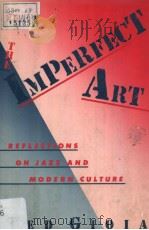 The Imperfect Art REFLECTIONS ON JAZZ AND MODERN CULTURE（1988 PDF版）