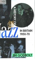 A History of Jazz in Britain 1950-70   1989  PDF电子版封面  0704325268  Jim Godbolt 