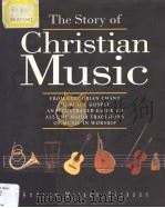 The Story of Christian Music   1992  PDF电子版封面  0745921426  ANDREW WILSON-DICKSON 