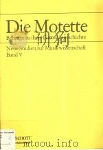 Die Motette:Beitrage zu ihrer Gattungsgeschichte     PDF电子版封面  3795717248   