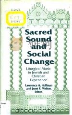 Sacred Sound and Social Change:Liturgical Music in Jewish and Christian Experience     PDF电子版封面  026801745X  LAWRENCE A.HOFFMAN and JANET R 