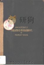 TREATISE ON HARMONY TRANSLATED AND ADAPTED FROM THE GERMAN OF ERNST FRIEDRICH RICHTRE     PDF电子版封面     