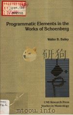 Programmatic Elements in the Works of Schoenberg     PDF电子版封面  0835714802  Walter B.Bailey 