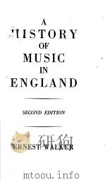 A HISTORY OF MUSIC IN ENGLAND  SECOND EDITION   1904  PDF电子版封面    ERNEST WALKER 