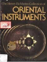 The Henry Eichheim Collection of  ORIENTAL INSTRUMENTS  A Western Musician Discovers a New World of（ PDF版）