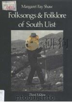 Folksongs and Folklore of South Uist  THIRD EDITION   1955  PDF电子版封面  0080324711  MARGARET FAY SHAW 