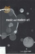 MUSIC AND MODERN ART     PDF电子版封面  0815331010  JAMES LEGGIO 