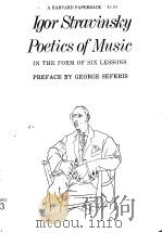 Poefics of Music:IN THE FORM OF SIX LESSONS   1982  PDF电子版封面  0674678567  IGOR STRAVINSKY 