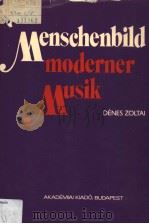 MENSCHENBILD MODERNER MUSIK     PDF电子版封面  9630515423  DENES ZOLTAI 