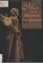 Music and the Historical Imagination     PDF电子版封面  0674591283  LEO TREITLER 