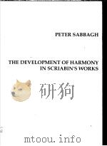 THE DEVELOPMENT OF HARMONY IN SCRIABIN'S WORKS     PDF电子版封面  158112595X  PETER SABBAGH 