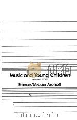 MUSIC AND YOUNG CHILDREN     PDF电子版封面  0960259007   