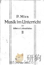 MUSIK IM UNTERRICHT DER HOHEREN LEHRANFTALTEN II     PDF电子版封面    P·MIES 