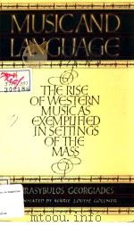 Music and Language The Rise of Western Music as Exemplified in Settings of the mass   1982  PDF电子版封面  0521233097  THRASYBULOS GEORGIADES 