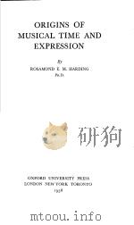 ORIGINS OF MUSICAL TIME AND EXPRESSION     PDF电子版封面    ROSAMOND E.M.HARDING 