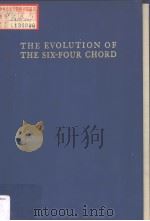 THE EVOLUTION OF THE SIX-FOUR CHORD:A Chapter in the History of Dissonance Treatment     PDF电子版封面    GLEN HAYDON 