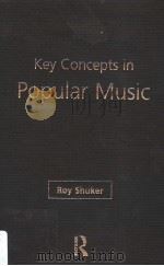 KEY CONCEPTS IN POPULAR MUSIC   1998  PDF电子版封面  0415161037  Roy Shuker 