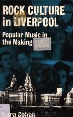 Rock Culture in Liverpool Popular Music in the Making     PDF电子版封面  0198161786  SARA COHEN 