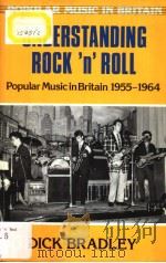 Understanding Rock'n'Roll popular Music in Britain 1955-1964   1992  PDF电子版封面  0335097553  Dick Bradley 