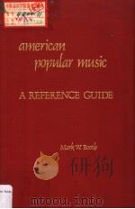 american popular music A REFERENCE GUIDE   1983  PDF电子版封面  0313213054  Mark W.Booth 