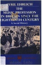 THE MUSIC PROFESSION IN BRITAIN SINCE THE EIGHTEENTH CENTURY     PDF电子版封面  0198227434  CYRIL EHRLICH 
