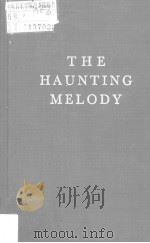 THE HAUNTING MELODY:PSYCHOANALYTIC EXPERIENCES IN LIFE AND MUSIC     PDF电子版封面  0306761386  Theodor Reik 