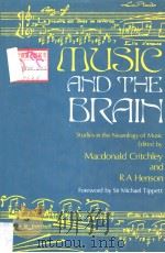 MUSIC AND THE BRAIN:Studies in the Neurology of Music   1977  PDF电子版封面  0433067039  MACDONALD CRITCHLEY and R.A.HE 