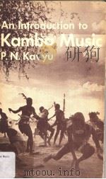 AN INTRODUCTION TO KAMBA MUSIC   1977  PDF电子版封面    P.N.KAVYU 