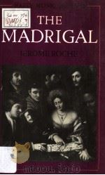 THE MADRIGAL  Second Edition     PDF电子版封面  0193131307  JEROME ROCHE 