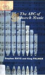 ABC OF CHURCH MUSIC     PDF电子版封面    STEPHEN RHYS and KING PALMER 