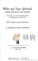 White and Negro Spirituals:THEIR LIFE SPAN AND KINSHIP     PDF电子版封面    GEORGE PULLEN JACKSON 