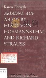 ARIADNE AUF NAXOS by Hugo von Hofmannsthal and Richard Strauss  ITS GENESIS AND MEANING     PDF电子版封面  0198155360  KAREN FORSYTH 
