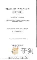 RICHARD WAGNER'S LETTERS TO HIS DRESDEN FRIENDS   1972  PDF电子版封面  0844300063  J.S.SHEDLOCK 