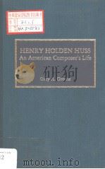 HENRY HOLDEN HUSS  An American Composer's Life     PDF电子版封面    Gary A.Greene 