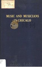 MUSIC AND MUSICIANS IN CHICAGO     PDF电子版封面  0306795426   