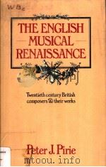 THE ENGLISH  MUSICAL RENAISSANCE     PDF电子版封面  0575026790  PETER J·PIRIE 