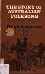 THE STORY OF AUSTRALIAN FOLKSONG   1955  PDF电子版封面    HUGH ANDERSON 
