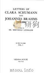 LETTERS OF CLARA SCHUMANN AND JOHANNES BRAHMS 1853-1896 VOLUME I     PDF电子版封面  0844300187  DR·BERTHOLD LITZMANN 