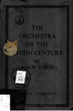 The Orchestra IN THE XVIIIth CENTURY   1940年第1版  PDF电子版封面    ADAM CARSE 