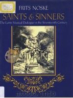 Saints and Sinners The Latin Musical Dialogue in the Seventeenth Century   1992  PDF电子版封面  0198162987  FRITS NOSKE 